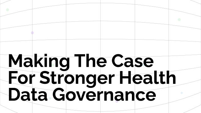 Making The Case For Stronger Health Data Governance – Transform Health